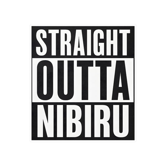 Straight Outta Nibiru — Vinyl Sticker