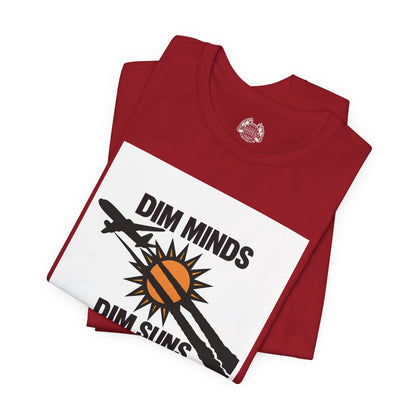 DIM MINDS DIM SUNS — Standard Issue Tee