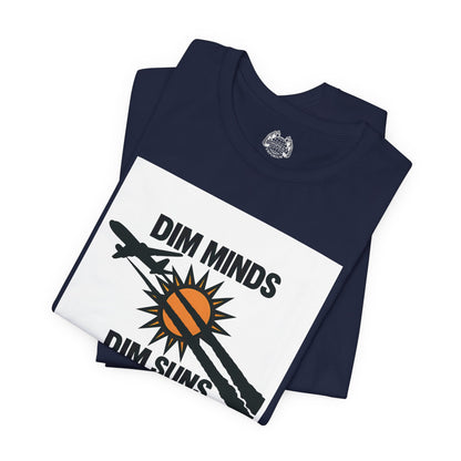 DIM MINDS DIM SUNS — Standard Issue Tee