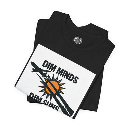 DIM MINDS DIM SUNS — Standard Issue Tee