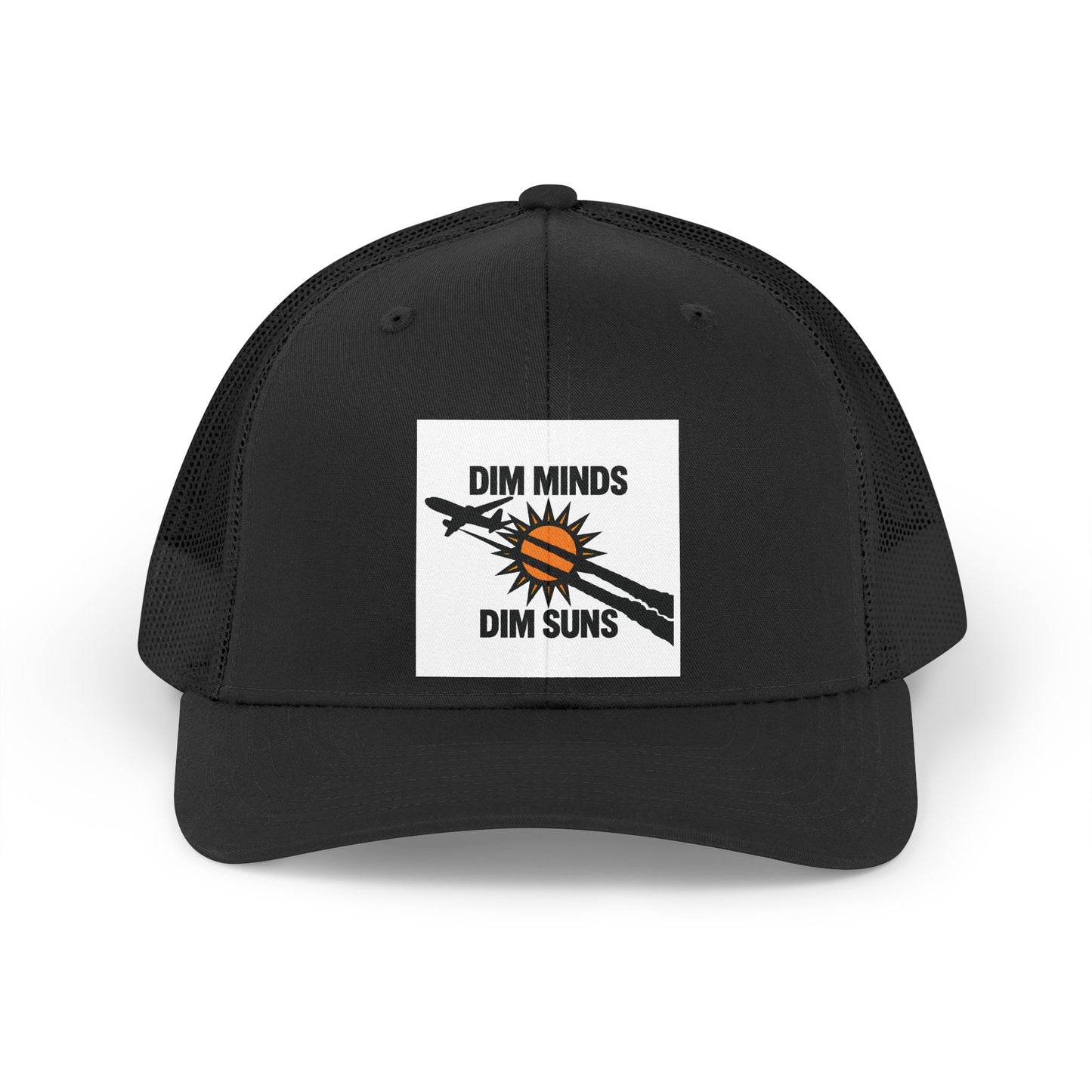 DIM MINDS DIM SUNS — Premium Trucker