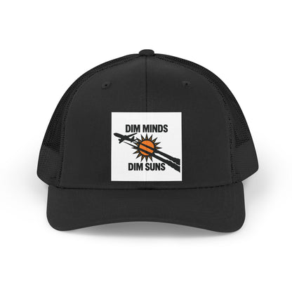 DIM MINDS DIM SUNS — Premium Trucker