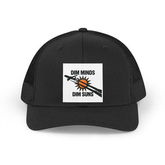 DIM MINDS DIM SUNS — Premium Trucker