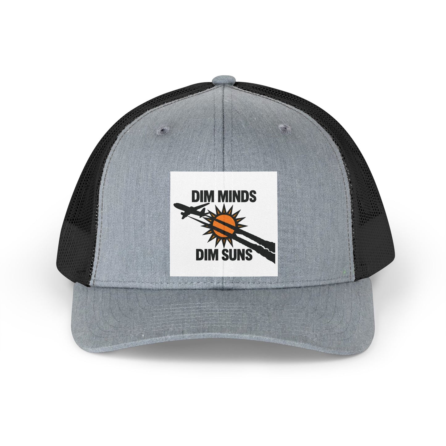 DIM MINDS DIM SUNS — Premium Trucker